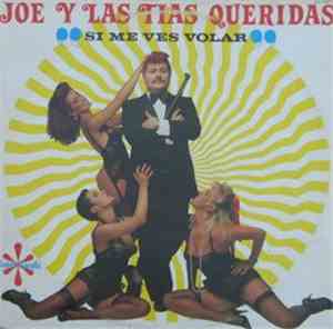 Joe Y Las Tias Queridas - Si Me Ves Volar