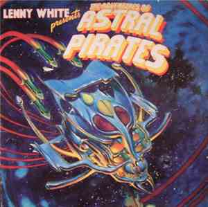 Lenny White - Presents The Adventures Of Astral Pirates