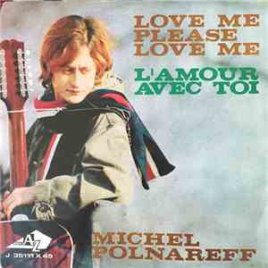 Michel Polnareff - Love Me Please Love Me / L'Amour Avec Toi
