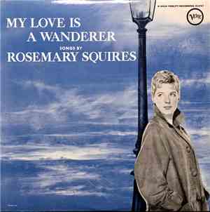 Rosemary Squires - My Love Is A Wanderer