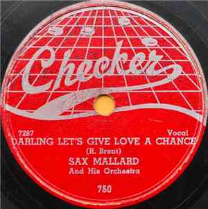 Sax Mallard And His Orchestra - Slow Caboose / Darling Let's Give Love A Ch ...