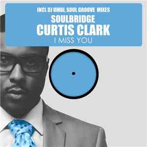 Soulbridge Feat. Curtis Clark  - I Miss You