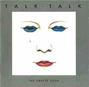 Talk Talk - The Party's Over