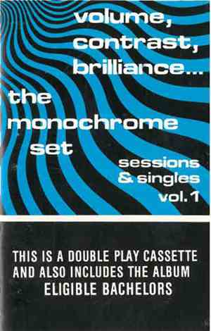 The Monochrome Set - Volume, Contrast, Brilliance... (Sessions & Singles Vo ...