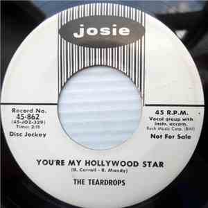 The Teardrops  - You're My Hollywood Star / Cry No More