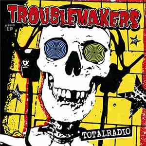 Troublemakers  - Totalradio