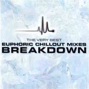 Various - The Very Best Euphoric Chillout Mixes Breakdown