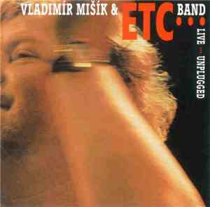 Vladimír Mišík & Etc… Band - Live … Unplugged