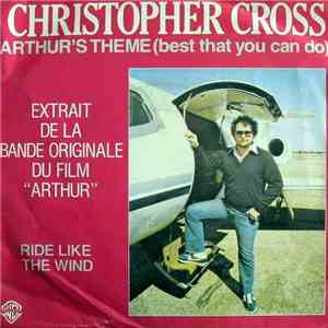 Christopher Cross - Arthur's Theme (Best That You Can Do) / Ride Like The W ...