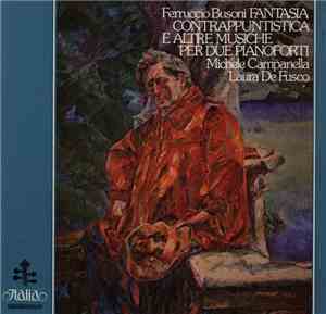 Ferruccio Busoni - Michele Campanella, Laura De Fusco - Fantasia Contrappun ...