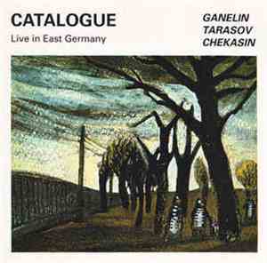 Ganelin / Tarasov / Chekasin - Catalogue (Live In East Germany)