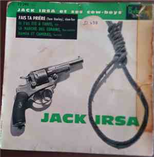 Jack Irsa Et Ses Cow Boys - Fais Ta Priere / Si T'as Ete A Tahihi / La Marc ...