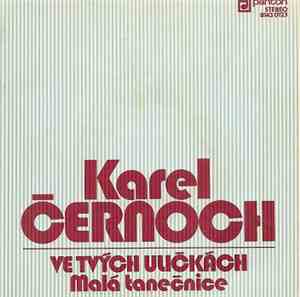 Karel Černoch - Ve Tvých Uličkách / Malá Tanečnice