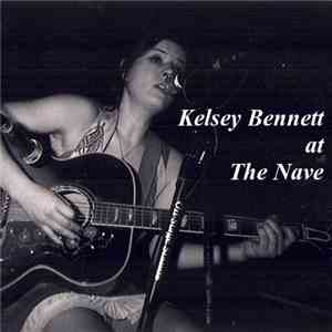 Kelsey Bennett - Kelsey Bennett At The Nave