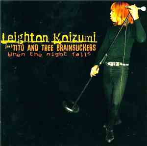 Leighton Koizumi Feat Tito And Thee Brainsuckers - When The Night Falls