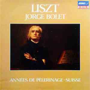 Liszt – Jorge Bolet - Années De Pèlerinage – Suisse