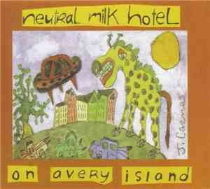Neutral Milk Hotel - On Avery Island