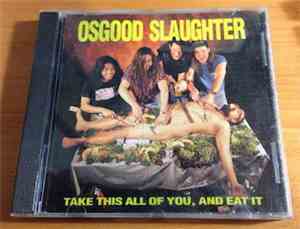 Osgood Slaughter - Take This All Of You, And Eat It