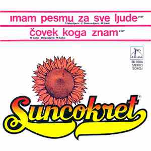 Suncokret - Imam Pesmu Za Sve Ljude / Čovek Koga Znam
