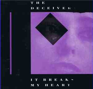 The Deceivers  - It Breaks My Heart