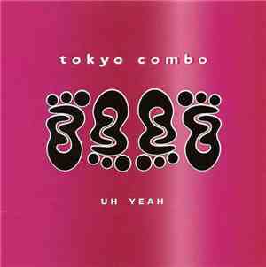 Tokyo Combo - Uh Yeah
