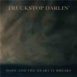 Truckstop Darlin' - Hope And The Heart It Breaks
