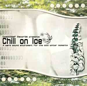 Various - Chill On Ice - A Warm Sound Enviroment For The Cold Winter Moment ...