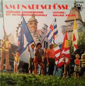 Zürcher Knabenchor, Instrumentalensemble , Niklaus Keller - Am Knabeschüsse