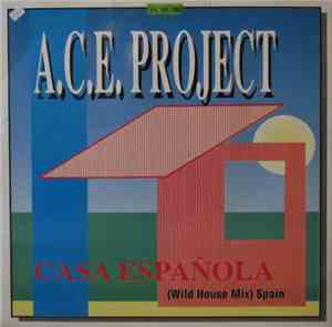 A.C.E. Project - Casa Espanola (Wild House Mix) Spain