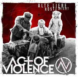 Act Of Violence - Alte Liebe Rostet Nicht