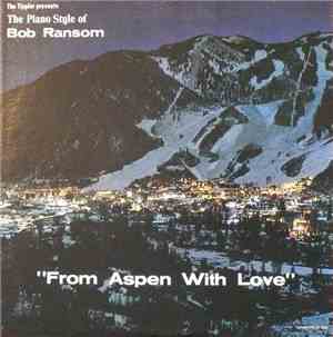 Bob Ransom - From Aspen With Love