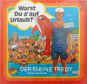 Der Kleine Fredy - Warst Du A' Auf Urlaub?