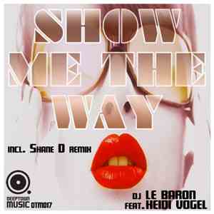 DJ Le Baron Feat. Heidi Vogel - Show Me The Way