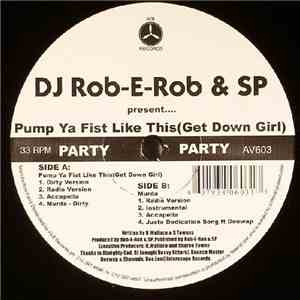 DJ Rob-E-Rob & SP  - Pump Ya Fist Like This (Get Down Girl)