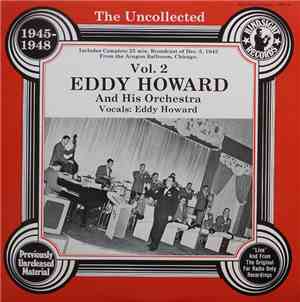 Eddy Howard And His Orchestra - The Uncollected Eddy Howard And His Orchest ...
