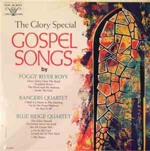 Foggy River Boys, Rangers Quartet, Blue Ridge Quartet - The Glory Special - ...