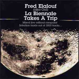 Fred Elalouf (aka Oof) - La Biennale Takes A Trip