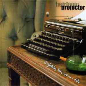 Heirloom Projector - Slightly By Your Side