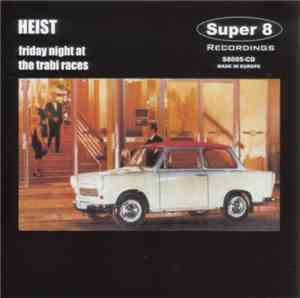 Heist  - Friday Night At The Trabi Races