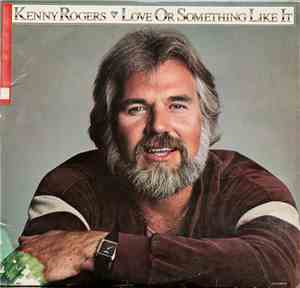 Kenny Rogers - Love Or Something Like It
