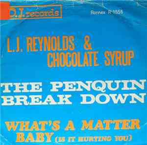 L.J. Reynolds & Chocolate Syrup - The Penquin Break Down / What's A Matter  ...