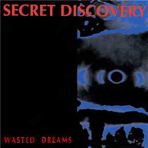 Secret Discovery - Wasted Dreams