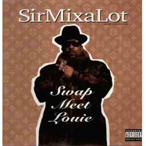 Sir Mix-A-Lot - Swap Meet Louie
