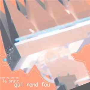 Surfing Secrets - Le Bruit Qui Rend Fou