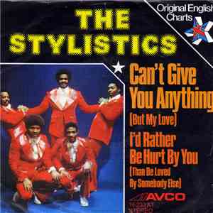 The Stylistics - Can't Give You Anything (But My Love) / I'd Rather Be Hurt ...