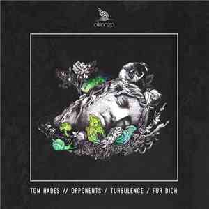 Tom Hades - Opponents / Turbulence / Fur Dich