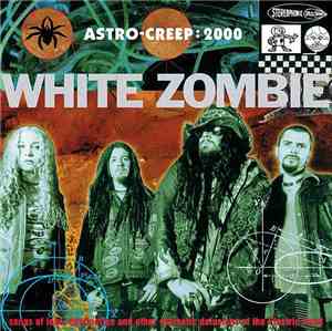 White Zombie - Astro-Creep: 2000 (Songs Of Love, Destruction And Other Synt ...