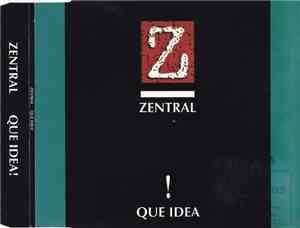 Zentral - Que Idea !