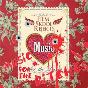 Film Skool Rejekts - Music For The Bitches