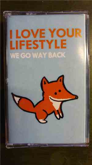 I Love Your Lifestyle - We Go Way Back